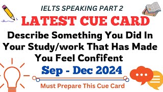 Describe Something You Did In Your StudyWork That Has Made You Feel Confident New Cue Card  IELTS [upl. by Enaled569]