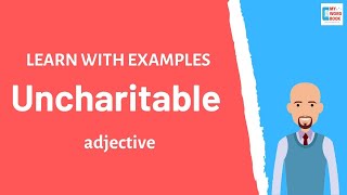 Uncharitable  Meaning with examples  Learn English  My Word Book [upl. by Baptiste]