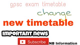 gpsc  gpsc exam timetable change  gpsc exam new date  exam news  NB Information [upl. by Aniz116]