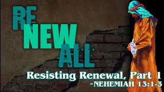 Nehemiah 1313  Resisting Renewal Part 1 [upl. by Irpak]