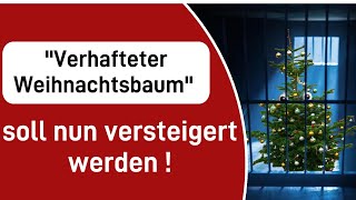 quotVerhafteter Weihnachtsbaumquot soll für guten Zweck versteigert werden [upl. by Stoneman]