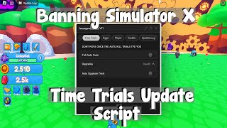 Banning Simulator X Script Time Trails Update  AUTO TRIALS AUTO FARMS AUTO HATCH AND MORE [upl. by Encrata171]