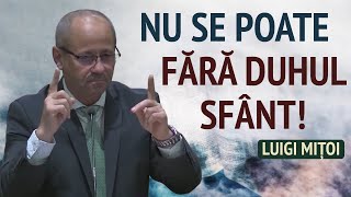 Luigi Mițoi  Nu poți fi credincios fără Duhul Sfânt [upl. by Idna]