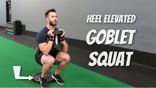 Heel Elevated Goblet Squat For Blasting Quads [upl. by Edwine439]