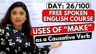 Day 26100 FREE Spoken English Course  Uses of quotMAKEquot as a Causative Verb [upl. by Lrad]