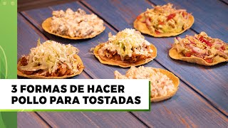 Tostadas de pollo 3 recetas fáciles  Cocina Delirante [upl. by Elleined847]