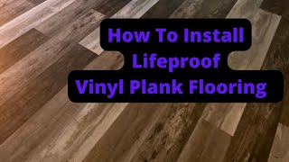 How To Install Lifeproof Vinyl Plank Flooring [upl. by Fleming]