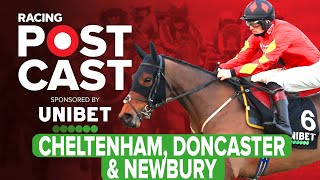 Cheltenham Doncaster amp Newbury Preview  Horse Racing Tips  Racing Postcast  Unibet [upl. by Llenrac601]