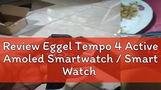 Review Eggel Tempo 4 Active Amoled Smartwatch  Smart Watch  Smartband [upl. by Airla]