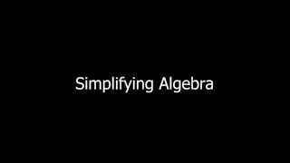 Simplifying Algebra [upl. by Farley806]