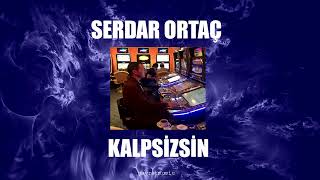 Serdar Ortaç KALPSİZSİN SlowedReverb [upl. by Aneej]