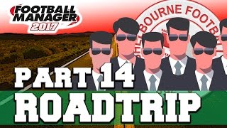 ROADTRIP  PART 14  NEW SIGNINGS  FOOTBALL MANAGER 2017 [upl. by Jerald]