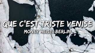 Money Heist Berlin  Que Cest Triste Venise Charles Aznavour Lyrics [upl. by Ralat]