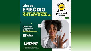 EPISÓDIO 8 PESQUISA EM PODCAST DA UNEMAT  DESAFIOS E ESTRATÉGIAS PARA A SAÚDE NO PANTANAL [upl. by Nikoletta]