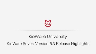 KioWare Server Version 53 Release Highlights [upl. by Aitrop]