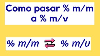 Como pasar porcentaje masa en masa a porcentaje masa volumen [upl. by Einniw]