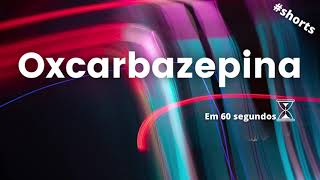 OXCARBAZEPINA EM 60 SEGUNDOS SHORTS [upl. by Eerb931]