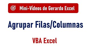 Agrupar Filas y Columnas con VBA Excel [upl. by Oirotciv185]