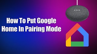 How To Put Google Home In Pairing Mode [upl. by Anerb109]