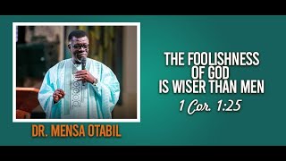 The Foolishness of God is Wiser than Men  Dr Mensa Otabil [upl. by Maury34]