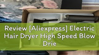 Review Aliexpress Electric Hair Dryer High Speed Blow Drier Professional Negative Ion Hair Care H [upl. by Shelbi581]