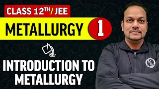 Metallurgy 01  Introduction to Metallurgy  Class 12thJEE [upl. by Euqirdor]