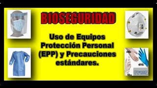 ✅BIOSEGURIDAD☣ Uso de Equipos Protección Personal EPP y Precauciones estándares [upl. by Aivatan]