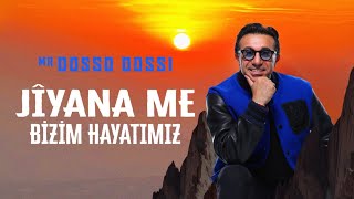 MrDosso Dossi  Jîyana MeBizim Hayatımız [upl. by Airotnes]