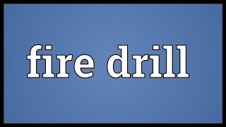 Fire drill Meaning [upl. by Aratas]