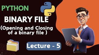 Lecture 5 File Handling  Opening amp Closing of Binary File  In Python  Code Buddy [upl. by Gerhan]