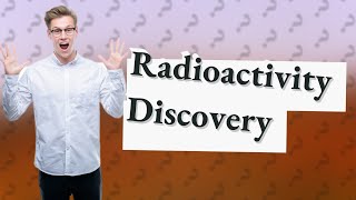 How was radioactivity accidentally discovered [upl. by Eneryt]