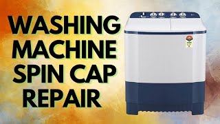 WASHING MACHINE SPIN CAP REPAIR BY GURINDER SINGH [upl. by Tallu]