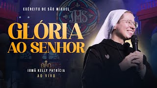 Glória ao Senhor  DVD Ir Kelly Patrícia e Exército de São Miguel  Instituto Hesed [upl. by Smiley192]