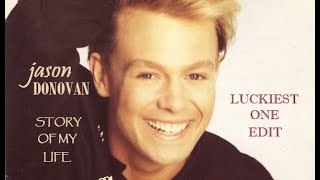 Jason Donovan  Story Of My Life Luckiest One Edit [upl. by Ronym]