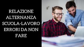 Relazione alternanza scuolalavoro gli errori da non fare [upl. by Adnahs]