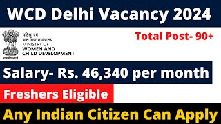 WCD DELHI VACANCY 2024  FRESHERS ELIGIBLE  SALARY 46000  NO EXAM [upl. by Ennoval929]