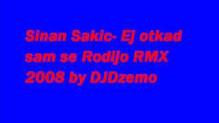 Sinan SakicEj otkad sam se rodijo RMX by DJDZEMO [upl. by Uv]