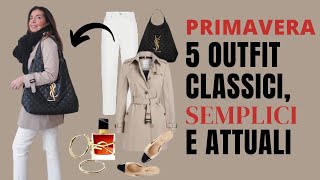 5 OUTFIT PRIMAVERA CLASSICI SEMPLICI e SEMPRE ATTUALI  Lookbook Primavera 2024 [upl. by Gnoy879]