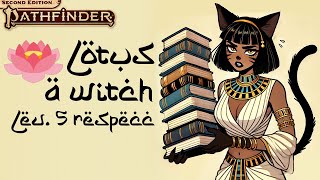 PF2e  Character Building  Lotus a witch level 5 [upl. by Stclair]