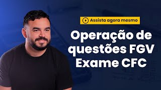 Exame CFC  Operação de Questões FGV [upl. by Aicirt]