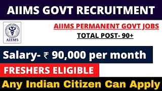 AIIMS PERMANENT GOVT JOB 2024  FRESHERS ELIGIBLE  SALARY 90000  APPLY ALL INDIA [upl. by Ericha345]