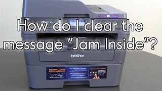 How do I clear the message Jam Inside  Brother MFCL2740DW [upl. by Fulvia]