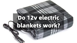 12V ELECTRIC blankets a MYTH [upl. by Burwell949]