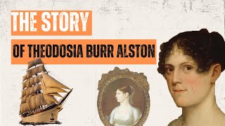 Theodosia Burr Alston The Disappearance That Left America Wondering [upl. by Ettecul]