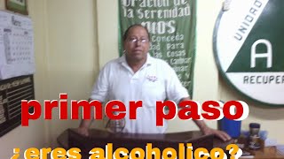 ALCOHOLICOS ANONIMOSprimer paso por el compañero Nery M [upl. by Ennaeilsel690]