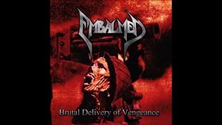 EMBALMED Brutal Delivery Of Vengeance [upl. by Hilde405]