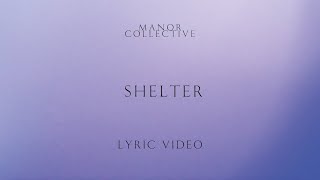 Shelter  Official Lyric Video  Manor Collective [upl. by Lisa737]