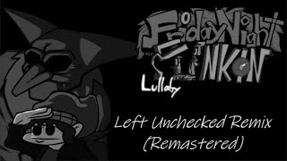 FNF Left Unchecked Remix Remastered [upl. by Asher]