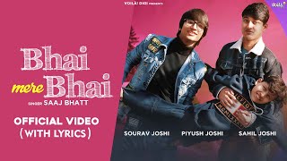 BHAI MERE BHAI With Lyrics Sourav Joshi Sahil Joshi Piyush Joshi Saaj BhattAmjad Nadeem Aamir [upl. by Ulick]