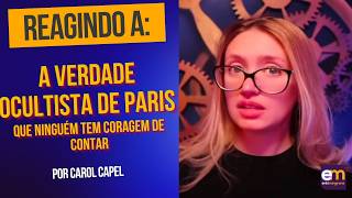 REACT A Verdade Ocultista de Paris  Carol Capel paris2024 react [upl. by Nellda]